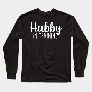 Hubby and Wifey Tee - Couples Shirt - Couples Tee - Hubby in Training Tee - Wifey in Training Tees - Couples Shirt Gifts - Couples Tee Gifts Long Sleeve T-Shirt